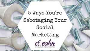 Sabotaging Your Social Marketing